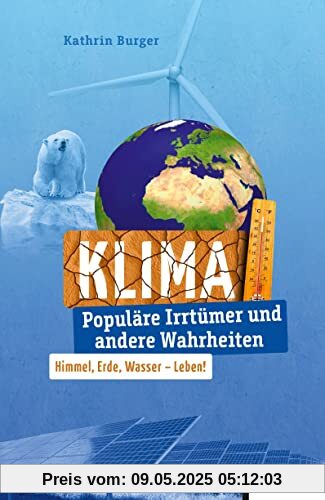 Klima: Populäre Irrtümer und andere Wahrheiten (Irrtümer und Wahrheiten)