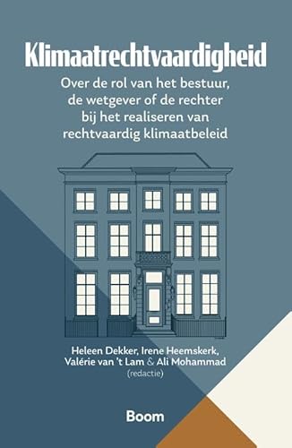 Klimaatrechtvaardigheid: Over de rol van het bestuur, de wetgever of de rechter bij het realiseren van rechtvaardig klimaatbeleid (Academie voor Wetgeving en Overheidsjuristen) von Boom juridisch