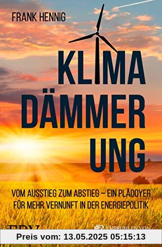 Klimadämmerung: Vom Ausstieg zum Abstieg – ein Plädoyer für mehr Vernunft in der Energiepolitik