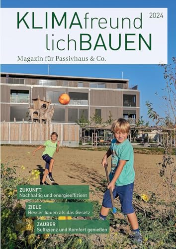 Klimafreundlich Bauen 2024: Magazin für Passivhaus & Co. von Laible Verlagsprojekte