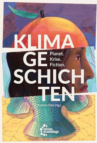 Klimageschichten: Planet. Krise. Fiction von edition assemblage