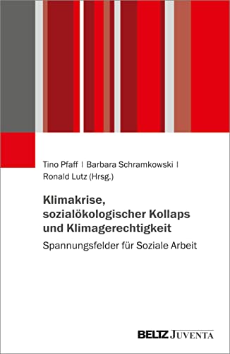 Klimakrise, sozialökologischer Kollaps und Klimagerechtigkeit: Spannungsfelder für Soziale Arbeit
