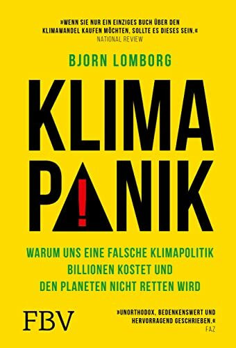 Klimapanik: Warum uns eine falsche Klimapolitik Billionen kostet und den Planeten nicht retten...