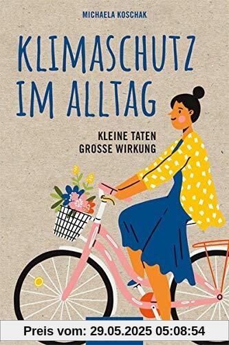 Klimaschutz im Alltag: Kleine Taten - große Wirkung