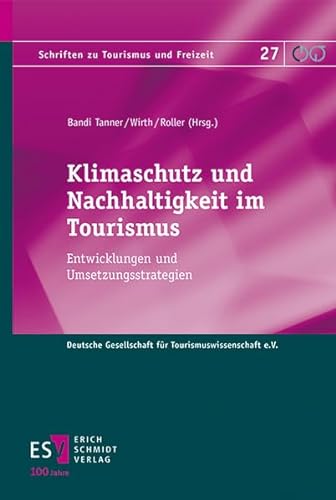 Klimaschutz und Nachhaltigkeit im Tourismus: Entwicklungen und Umsetzungsstrategien (Schriften zu Tourismus und Freizeit) von Schmidt, Erich