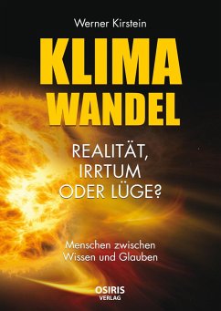 Klimawandel - Realität, Irrtum oder Lüge? von OSIRIS-Verlag & Versand