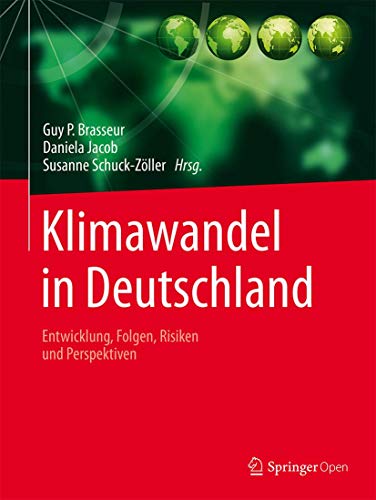 Klimawandel in Deutschland: Entwicklung, Folgen, Risiken und Perspektiven