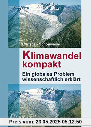 Klimawandel kompakt: Ein globales Problem wissenschaftlich erklärt