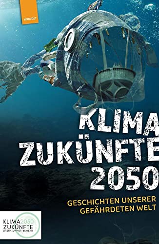 Klimazukünfte 2050: Geschichten unserer gefährdeten Welt von Hirnkost