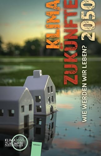 Klimazukünfte 2050. Wie werden wir leben?: Band 2 von Hirnkost