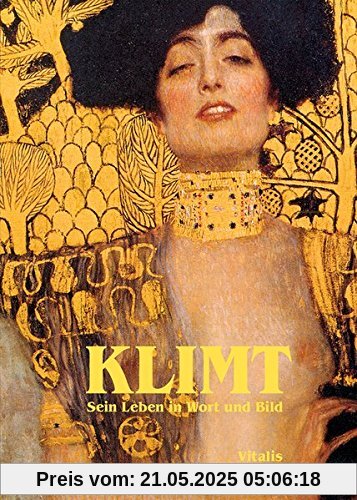 Klimt: Sein Leben in Wort und Bild