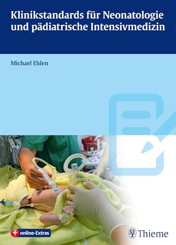 Klinikstandards für Neonatologie und pädiatrische Intensivmedizin von Georg Thieme Verlag