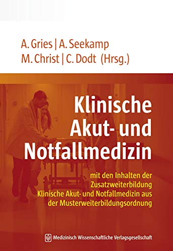 Klinische Akut- und Notfallmedizin: mit den Inhalten der Zusatzweiterbildung Klinische Akut- und Notfallmedizin aus der Musterweiterbildungsordnung. ... Geleitwort von Uwe Janssens und Martin Pin.