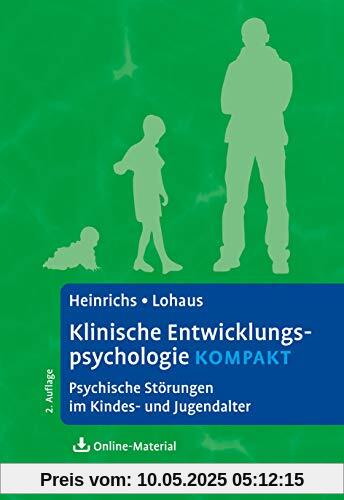 Klinische Entwicklungspsychologie kompakt: Psychische Störungen im Kindes- und Jugendalter. Mit Online-Material (Lehrbuch kompakt)