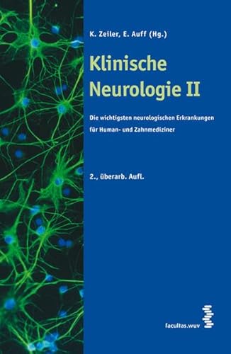 Klinische Neurologie II: Die wichtigsten neurologischen Erkrankungen für Human- und Zahnmediziner Klinische Neurologie II: Die wichtigsten neurologischen Erkrankungen für Human- und Zahnmediziner