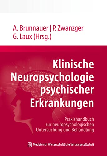 Klinische Neuropsychologie psychischer Erkrankungen: Praxishandbuch zur neuropsychologischen Untersuchung und Behandlung
