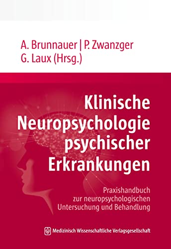 Klinische Neuropsychologie psychischer Erkrankungen: Praxishandbuch zur neuropsychologischen Untersuchung und Behandlung Klinische Neuropsychologie psychischer Erkrankungen: Praxishandbuch zur neuropsychologischen Untersuchung und Behandlung