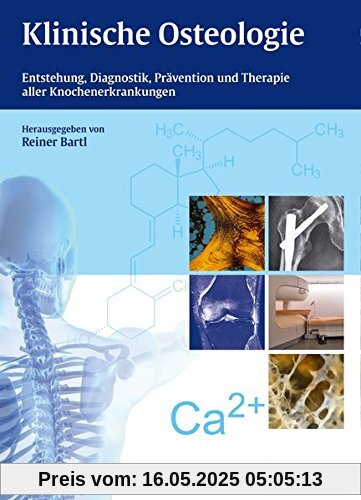 Klinische Osteologie: Entstehung, Diagnostik, Prävention und Therapie aller Knochenerkrankungen