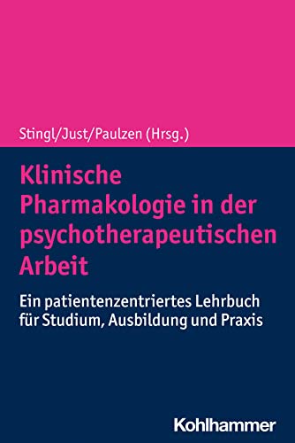 Klinische Pharmakologie in der psychotherapeutischen Arbeit: Ein patientenzentriertes Lehrbuch für Studium, Ausbildung und Praxis von W. Kohlhammer GmbH