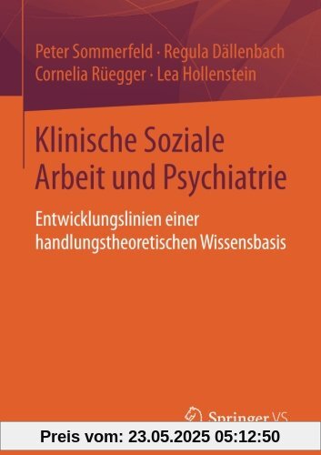 Klinische Soziale Arbeit und Psychiatrie: Entwicklungslinien einer handlungstheoretischen Wissensbasis