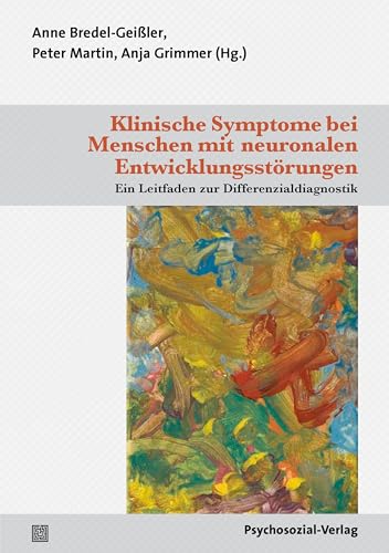 Klinische Symptome bei Menschen mit neuronalen Entwicklungsstörungen: Ein Leitfaden zur Differenzialdiagnostik (Mensch und Medizin) von Psychosozial-Verlag