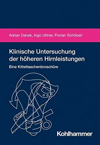 Klinische Untersuchung der höheren Hirnleistungen: Eine Kitteltaschenbroschüre Klinische Untersuchung der höheren Hirnleistungen: Eine Kitteltaschenbroschüre