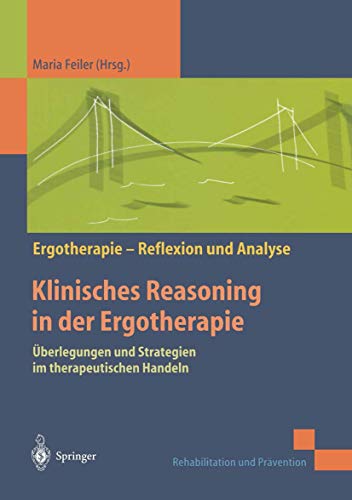 Klinisches Reasoning in der Ergotherapie: Überlegungen und Strategien im therapeutischen Handeln (Rehabilitation und Prävention)