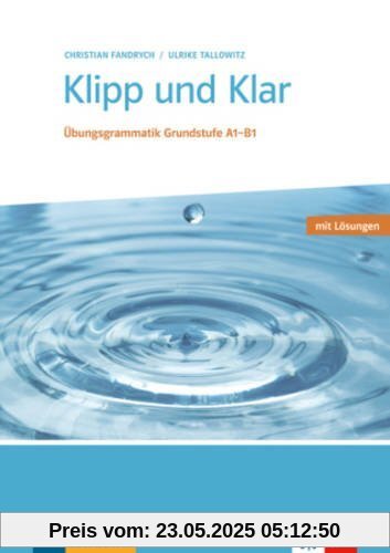 Klipp und Klar: Übungsgrammatik Grundstufe Deutsch. Buch mit Lösungen