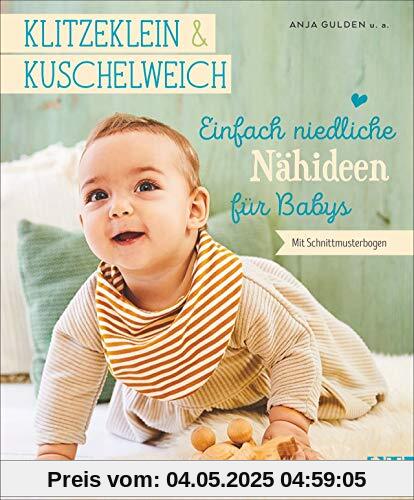 Klitzeklein & Kuschelweich - Einfach niedliche Nähideen für Babys in den Größen 62-86. Mit 2 Schnittmusterbögen.