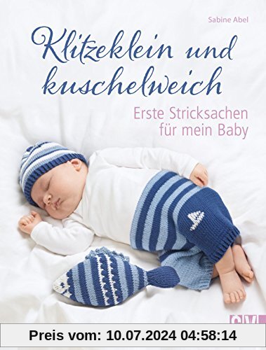 Klitzeklein und kuschelweich: Erste Stricksachen für mein Baby