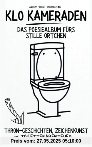Klo Kameraden: Das Poesiealbum fürs Stille Örtchen | Thron-Geschichten, Zeichenkunst und Toilettenabenteuer | Ein perfektes Mitmach-Buch zum Ausfüllen und Spaß haben Klo Kameraden: Das Poesiealbum fürs Stille Örtchen | Thron-Geschichten, Zeichenkunst und Toilettenabenteuer | Ein perfektes Mitmach-Buch zum Ausfüllen und Spaß haben
