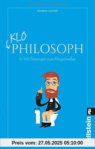 Klo-Philosoph: In 100 Sitzungen zum Klugscheißer