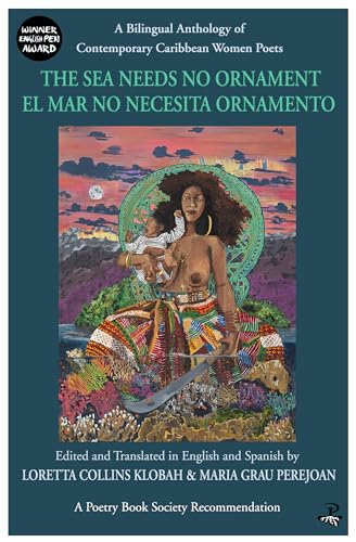 The Sea Needs No Ornament / El mar no necesita ornamento: A Bilingual Anthology of Contemporary Caribbean Women Poets