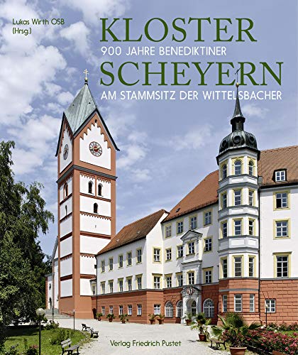 Kloster Scheyern: 900 Jahre Benediktiner am Stammsitz der Wittelsbacher (Bayerische Geschichte) von Pustet, Friedrich GmbH