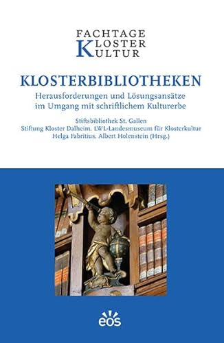 Klosterbibliotheken: Herausforderungen und Lösungsansätze im Umgang mit schriftlichem Kulturerbe (Fachtage Klosterkultur)