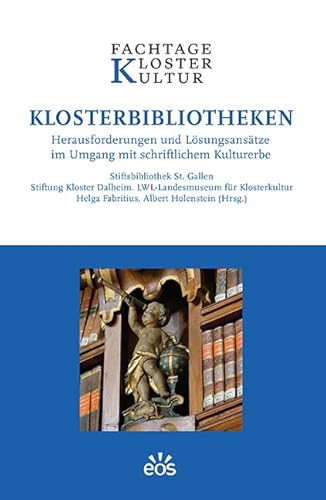 Klosterbibliotheken: Herausforderungen und Lösungsansätze im Umgang mit schriftlichem Kulturerbe (Fachtage Klosterkultur)