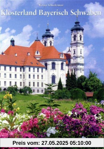 Klosterland Bayerisch Schwaben: Zur Erinnerung an die Säkularisation der Jahre 1802/1803
