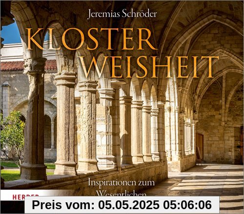 Klosterweisheit: Inspirationen zum Wesentlichen
