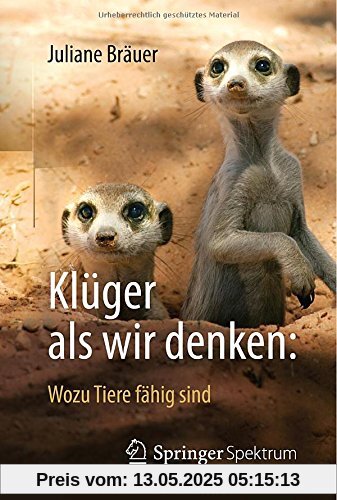 Klüger als wir denken: Wozu Tiere fähig sind