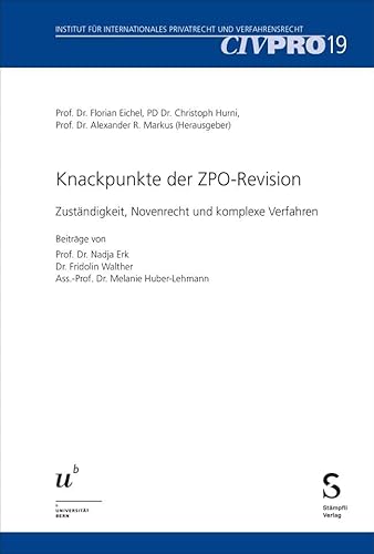 Knackpunkte der ZPO-Revision: Zuständigkeit, Novenrecht und komplexe Verfahren (CIVPRO Institut für Internationales Privatrecht und Verfahrensrecht) von Stämpfli Verlag