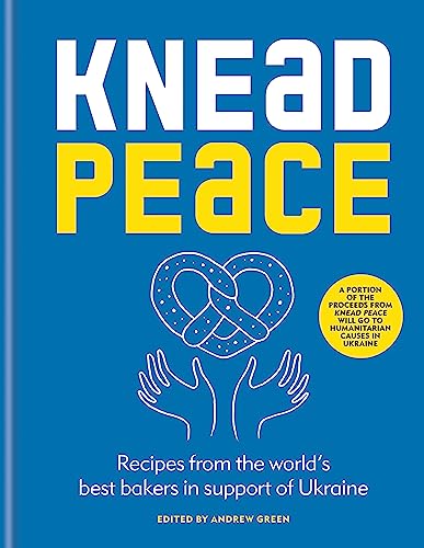 Knead Peace: Bake for Ukraine von Octopus Publishing Ltd.