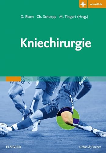 Kniechirurgie: Mit Zugang zur Medizinwelt von Urban & Fischer Verlag/Elsevier GmbH