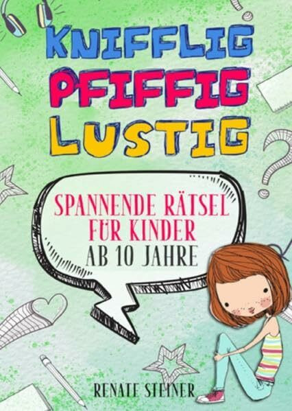Knifflig, Pfiffig, Lustig - mehr als 150 spannende und unterhaltsame R�tsel f�r Kinder ab 10 J...