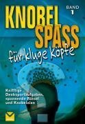 Knobelspaß für kluge Köpfe, Band 1: Knifflige Denksportaufgaben, spannenden Rätsel und Knobeleien von Moewig - ein Verlag der Edel Verlagsgruppe