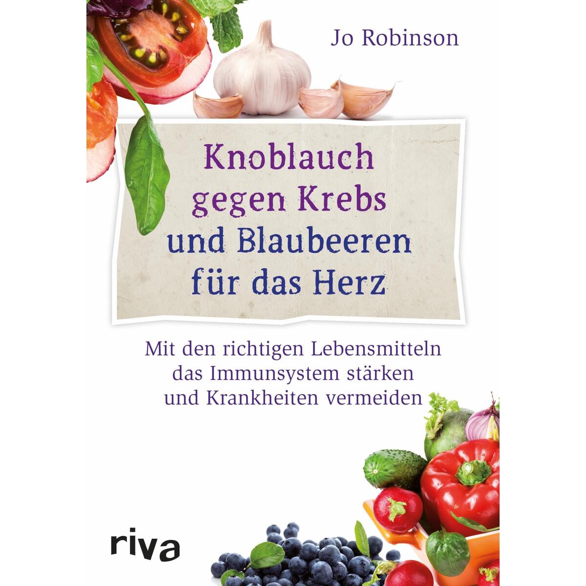 Knoblauch gegen Krebs und Blaubeeren für das Herz Knoblauch gegen Krebs und Blaubeeren für das Herz von Riva