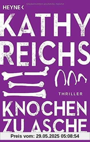 Knochen zu Asche: Roman (Die Tempe-Brennan-Romane, Band 10)