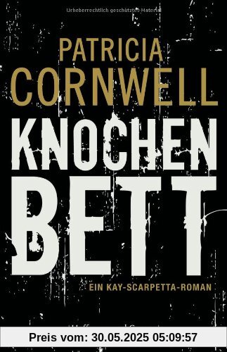Knochenbett: Ein Kay-Scarpetta-Roman Knochenbett: Ein Kay-Scarpetta-Roman