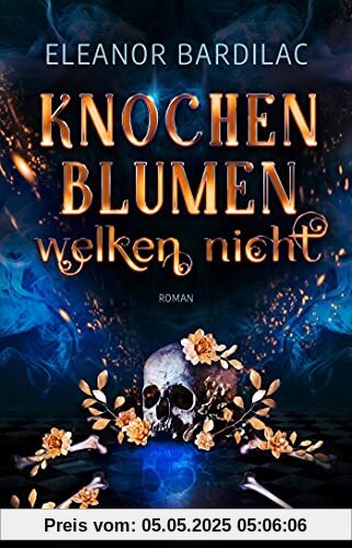 Knochenblumen welken nicht: Roman