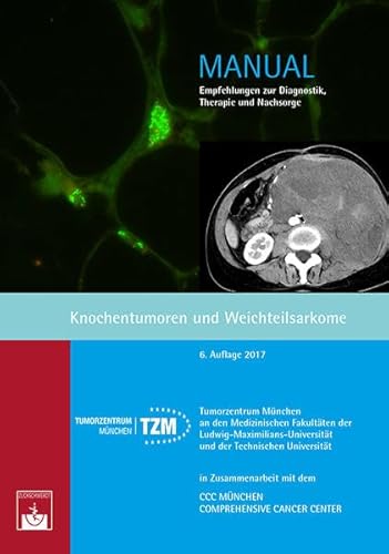 Knochentumoren und Weichteilsarkome: Empfehlungen zur Diagnostik, Therapie und Nachsorge (Manuale Tumorzentrum München)