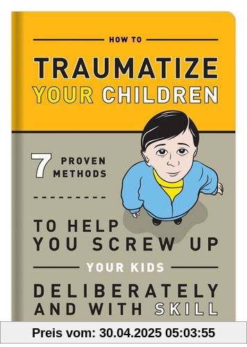 Knock Knock: How to Traumatize Your Children: 7 Proven Methods to Help You Screw Up Your Kids Deliberately and with Skill Knock Knock: How to Traumatize Your Children: 7 Proven Methods to Help You Screw Up Your Kids Deliberately and with Skill